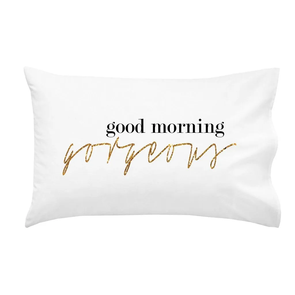 "Good Morning Gorgeous" Pillowcase (Standard/Queen 20x30")